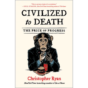 Civilized to Death: The Price of Progress
