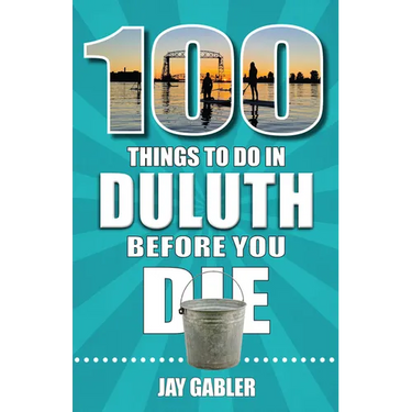 100 Things to Do in Duluth Before You Die