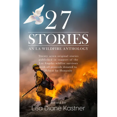 27 Stories: An LA Wildfire Anthology