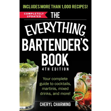 The Everything Bartender's Book: Your Complete Guide to Cocktails, Martinis, Mixed Drinks, and More!