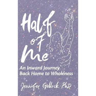 Half of Me: An Inward Journey Back Home to Wholeness