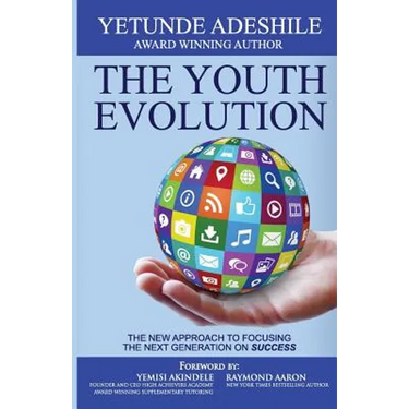 The Youth Evolution: The New Approach To Focusing The Next Generation On Success