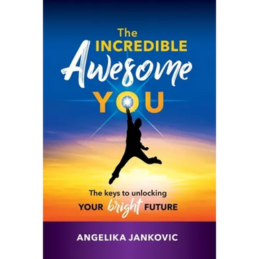 The Incredible Awesome You!: The Keys to Unlocking Your Bright Future