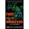 They Call Us Monsters: An Omnibus