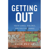 Getting Out: Youth Gangs, Violence, and Positive Change