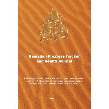 Ramadan Progress Tracker & Health Journal: Including a detailed look at the health impact fasting has on our body.