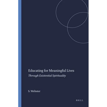 Educating for Meaningful Lives: Through Existential Spirituality