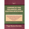 Lessons in Yogi Philosophy and Eastern Mysticism