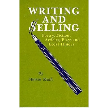 Writing and Selling Poetry, Fiction, Articles, Plays and Local History