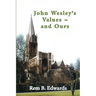 John Wesley's Values--and Ours