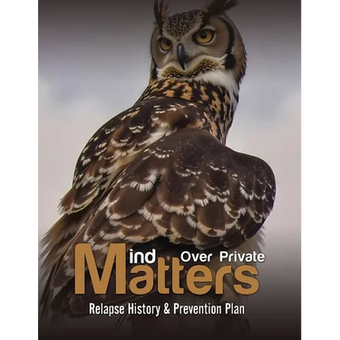 Mind over Private Matters: Relapse History & Prevention Plan