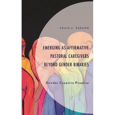 Emerging as Affirmative Pastoral Caregivers Beyond Gender Binaries: Gender Creative Promise