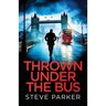 Thrown Under the Bus: an absolutely gripping crime thriller full of twists