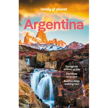 Lonely Planet Argentina: Plan the Trip of a Lifetime Detailed Itineraries & Maps Insider Tips Covers Buenos Aires, Iguazu, Mendoza and More