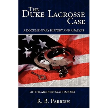 The Duke Lacrosse Case: A Documentary History and Analysis of the Modern Scottsboro