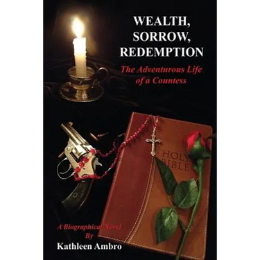 Wealth, Sorrow, Redemption: The Adventurous Life of a Countess