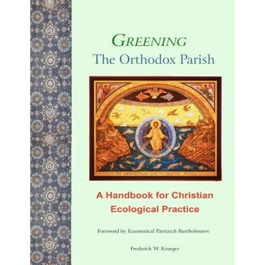 Greening the Orthodox Parish: A Handbook for Christian Ecological Practice