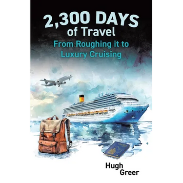 2,300 Days of Travel: From Roughing it to Luxury Cruising
