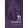 Led By a Lion: Principles for Leadership and Their Biblical Roots