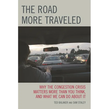 The Road More Traveled: Why the Congestion Crisis Matters More Than You Think, and What We Can Do about It
