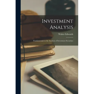 Investment Analysis; Fundamentals in the Analysis of Investment Securities