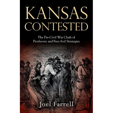 Kansas Contested: The Pre-Civil War Clash of Proslavery and Free-Soil Strategies