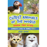 The Cutest Animals of the World Book for Kids: Stunning photos and fun facts about the most adorable animals on the planet!