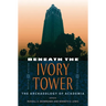 Beneath the Ivory Tower: The Archaeology of Academia
