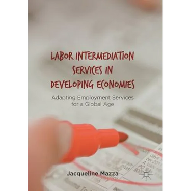 Labor Intermediation Services in Developing Economies: Adapting Employment Services for a Global Age