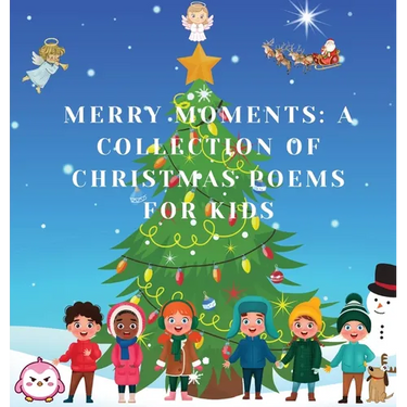 Merry Moments: A Collection of Christmas Poems for Kids