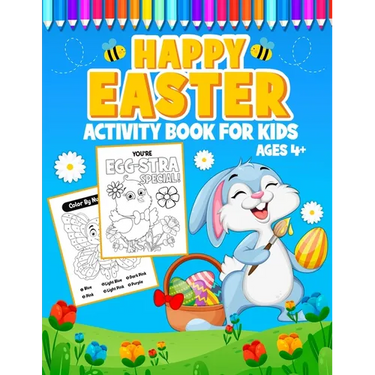 Happy Easter Activity Book for Kids Ages 4+: A Fun Easter Coloring and Activity book for kids age 4-8, Connect the Dots, Mazes, Color by Number, and M