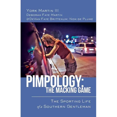 Pimpology: The Macking Game: The Sporting Life of a Southern Gentleman