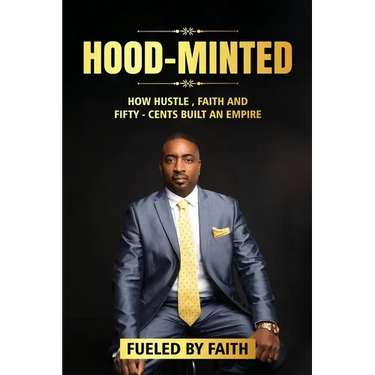 Hood-Minted: How Hustle, Faith and Fifty-Cents Built an Empire