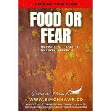 Food or Fear: Feeding Your Flow: The Fight For Health & Financial Freedom