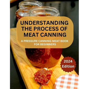 A Complete Guide to Meat Canning And Preserving For Beginners: A Pressure Canning Meat Book For Beginners