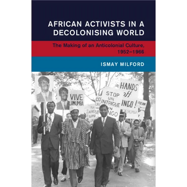 African Activists in a Decolonising World