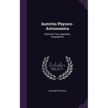 Instivtio Physico-Astronomica: Adiectâ in Fine, Appendice Geographica