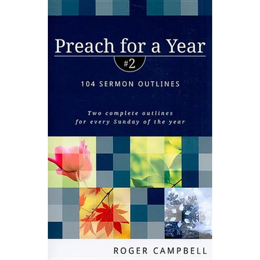 Preach for a Year: 104 Sermon Outlines