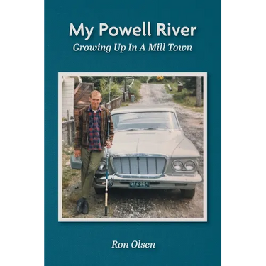 My Powell River: Growing Up In A Mill Town
