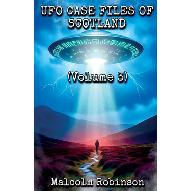 UFO Case Files Of Scotland (Volume 3)