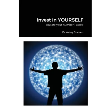Invest in YOURSELF: You are your number 1 asset!