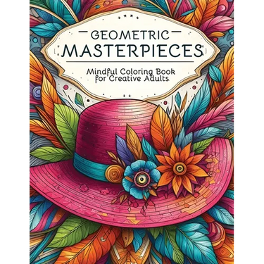 Geometric Masterpieces: Mindful Coloring Book for Creative Adults