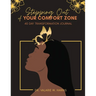 Stepping Out of Your Comfort Zone: 40 Day Transformation Journal