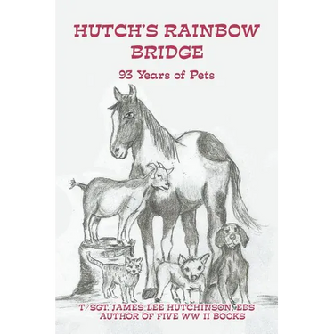 Hutch's Rainbow Bridge: 93 Years of Pets