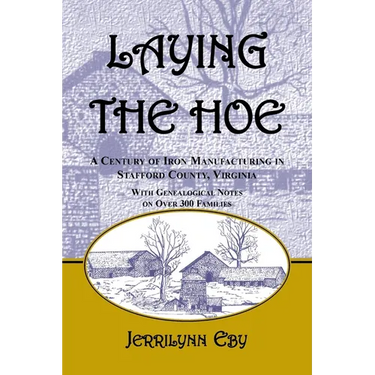 Laying the Hoe: A Century of Iron Manufacturing in Stafford County, Virginia