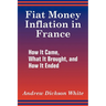 Fiat Money Inflation in France: How It Came, What It Brought, and How It Ended