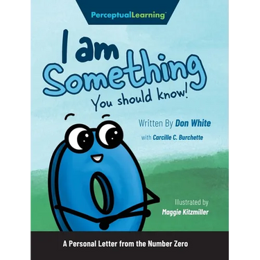 I Am Something You Should Know!: A Personal Letter from the Number Zero