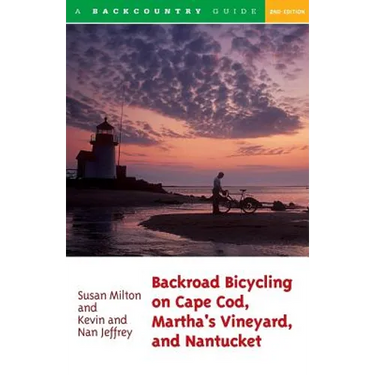 Backroad Bicycling on Cape Cod, Martha's Vineyard, and Nantucket: 25 Rides for Road and Mountain Bikes