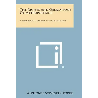 The Rights and Obligations of Metropolitans: A Historical Synopsis and Commentary