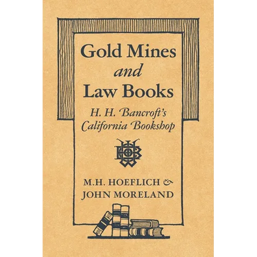 Gold Mines and Law Books: H.H. Bancroft's California Bookshop